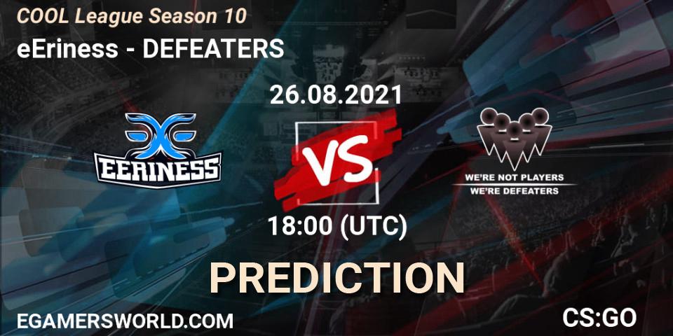Prognose für das Spiel eEriness VS DEFEATERS. 26.08.2021 at 19:00. Counter-Strike (CS2) - COOL League Season 10