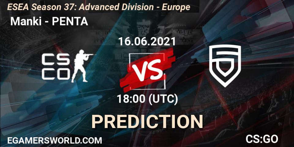 Prognose für das Spiel Manki VS PENTA. 16.06.21. CS2 (CS:GO) - ESEA Season 37: Advanced Division - Europe