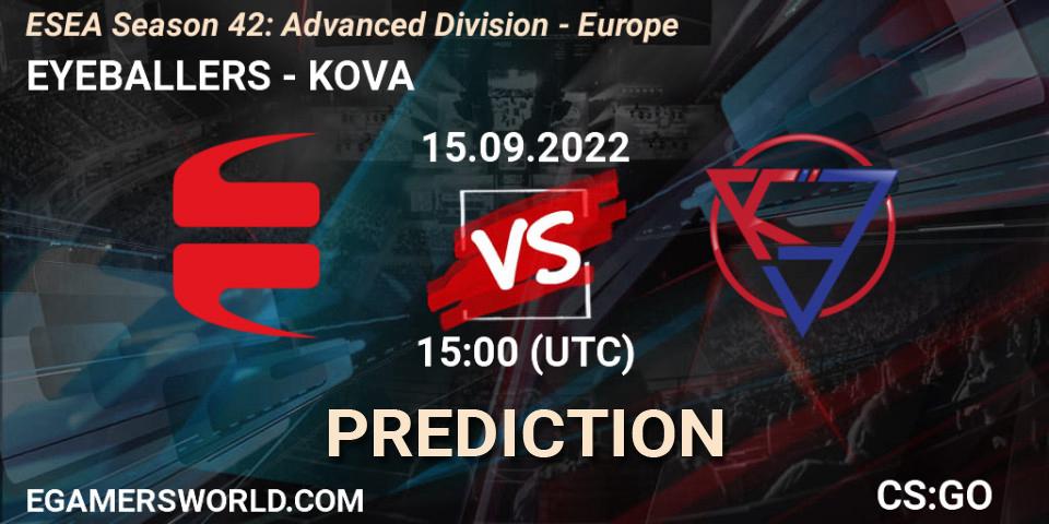 Prognose für das Spiel EYEBALLERS VS KOVA. 15.09.22. CS2 (CS:GO) - ESEA Season 42: Advanced Division - Europe