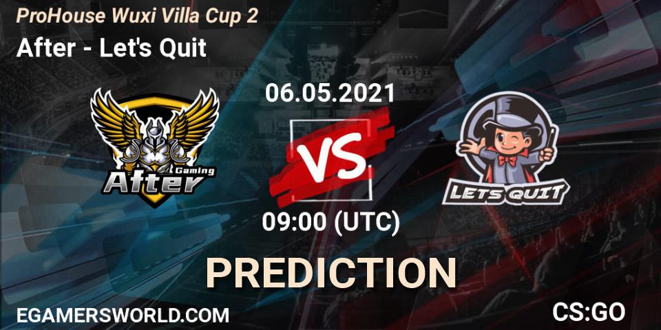 Prognose für das Spiel After VS Let's Quit. 06.05.2021 at 09:50. Counter-Strike (CS2) - ProHouse Wuxi Villa Cup Season 2