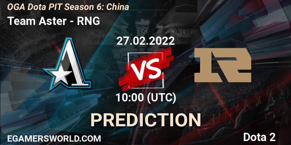 Prognose für das Spiel Team Aster VS RNG. 27.02.22. Dota 2 - OGA Dota PIT Season 6: China