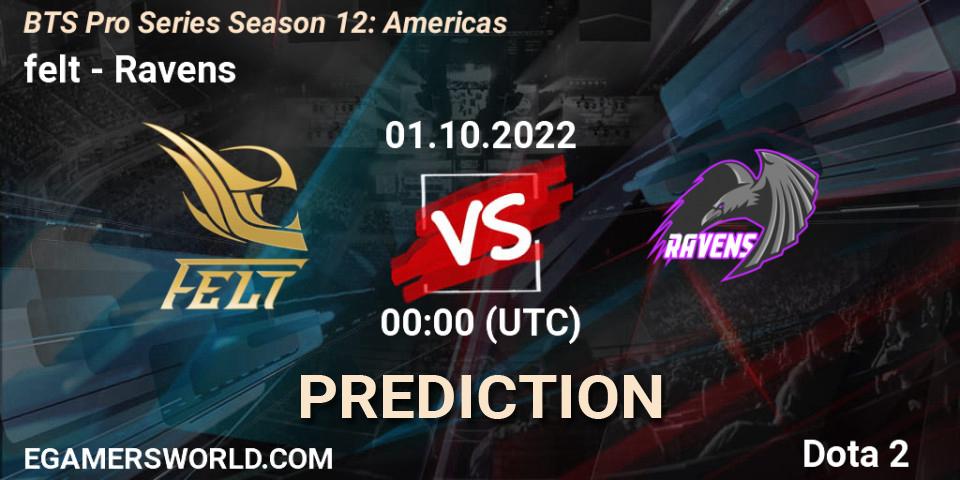 Prognose für das Spiel felt VS Ravens. 01.10.2022 at 00:46. Dota 2 - BTS Pro Series Season 12: Americas