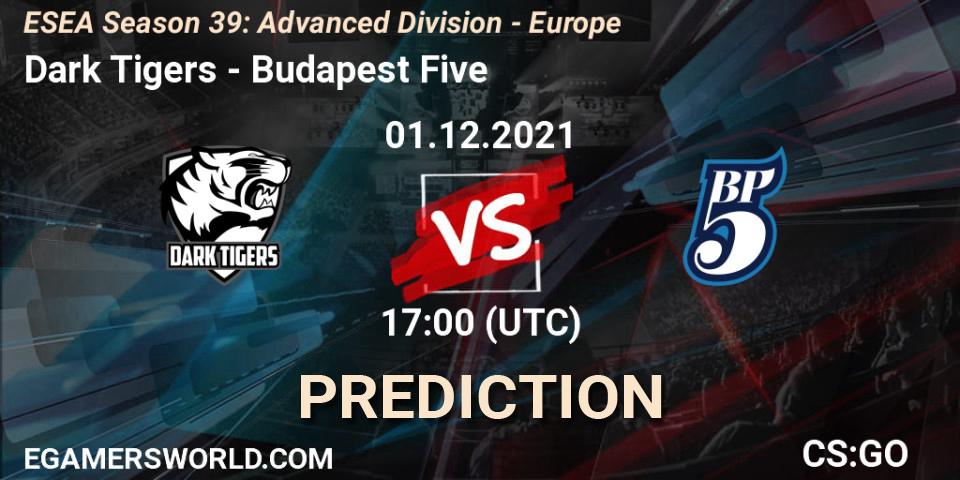 Prognose für das Spiel Dark Tigers VS Budapest Five. 01.12.2021 at 17:00. Counter-Strike (CS2) - ESEA Season 39: Advanced Division - Europe