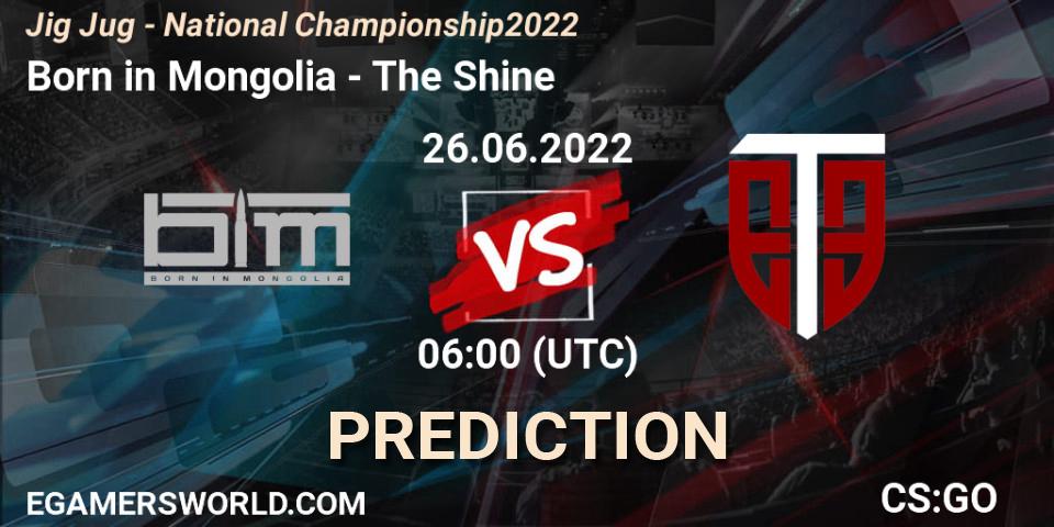 Prognose für das Spiel Born in Mongolia VS The Shine. 26.06.2022 at 06:00. Counter-Strike (CS2) - Jig Jug - National Championship 2022