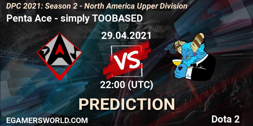 Prognose für das Spiel Penta Ace VS simply TOOBASED. 29.04.2021 at 22:15. Dota 2 - DPC 2021: Season 2 - North America Upper Division 