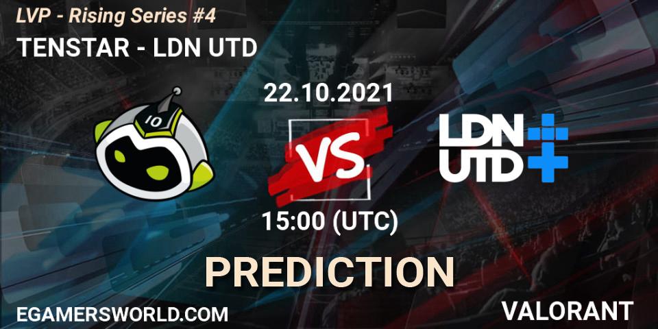Prognose für das Spiel TENSTAR VS LDN UTD. 22.10.2021 at 15:00. VALORANT - LVP - Rising Series #4
