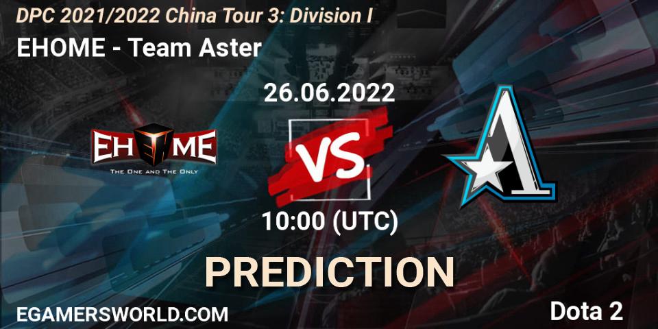 Prognose für das Spiel EHOME VS Team Aster. 26.06.22. Dota 2 - DPC 2021/2022 China Tour 3: Division I