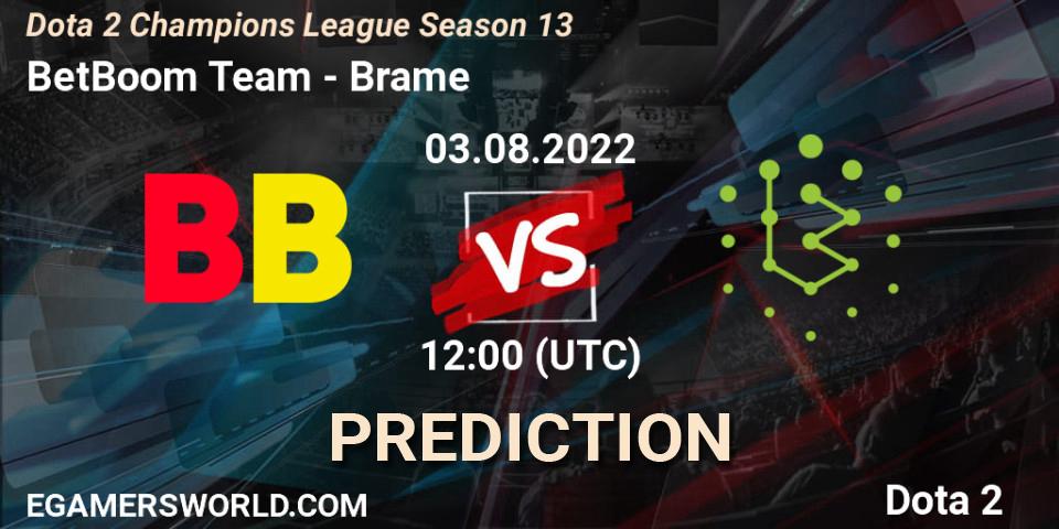 Prognose für das Spiel BetBoom Team VS Brame. 03.08.2022 at 12:01. Dota 2 - Dota 2 Champions League Season 13