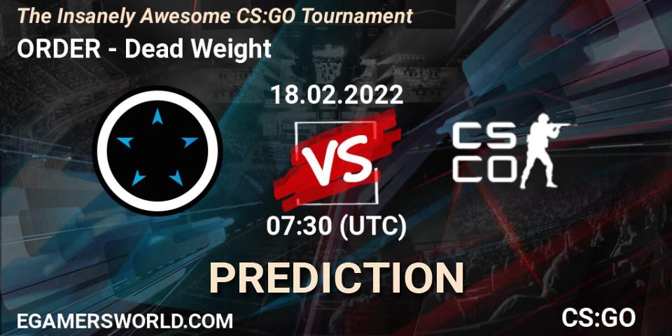 Prognose für das Spiel ORDER VS Dead Weight. 18.02.2022 at 07:30. Counter-Strike (CS2) - The Insanely Awesome CS:GO Tournament