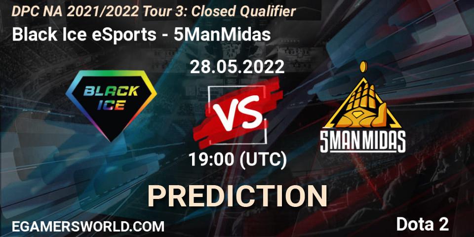 Prognose für das Spiel Black Ice eSports VS 5ManMidas. 28.05.2022 at 19:00. Dota 2 - DPC NA 2021/2022 Tour 3: Closed Qualifier