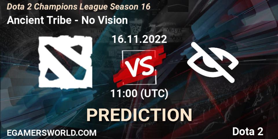 Prognose für das Spiel Ancient Tribe VS No Vision. 16.11.2022 at 11:01. Dota 2 - Dota 2 Champions League Season 16