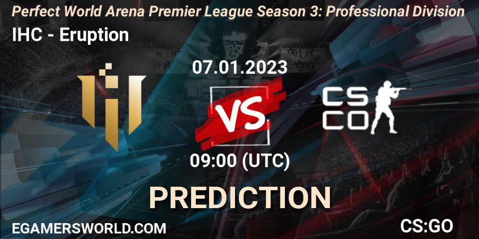 Prognose für das Spiel IHC VS Eruption. 07.01.2023 at 09:00. Counter-Strike (CS2) - Perfect World Arena Premier League Season 3: Professional Division