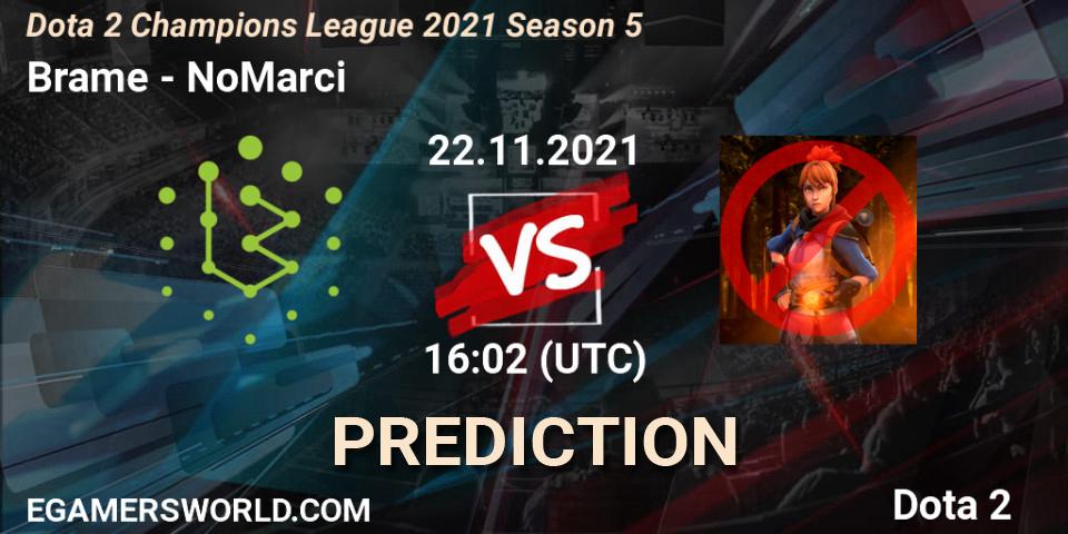 Prognose für das Spiel Brame VS NoMarci. 22.11.2021 at 16:02. Dota 2 - Dota 2 Champions League 2021 Season 5