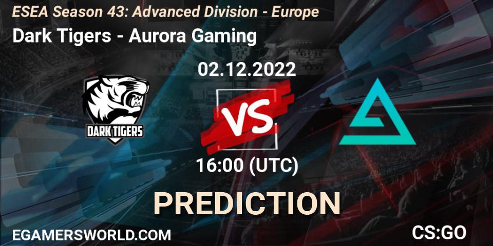 Prognose für das Spiel Dark Tigers VS Aurora. 02.12.22. CS2 (CS:GO) - ESEA Season 43: Advanced Division - Europe
