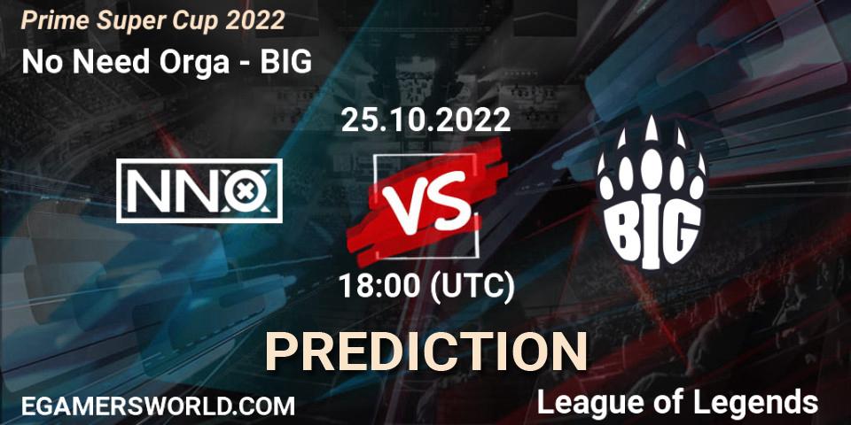 Prognose für das Spiel No Need Orga VS BIG. 25.10.2022 at 18:00. LoL - Prime Super Cup 2022