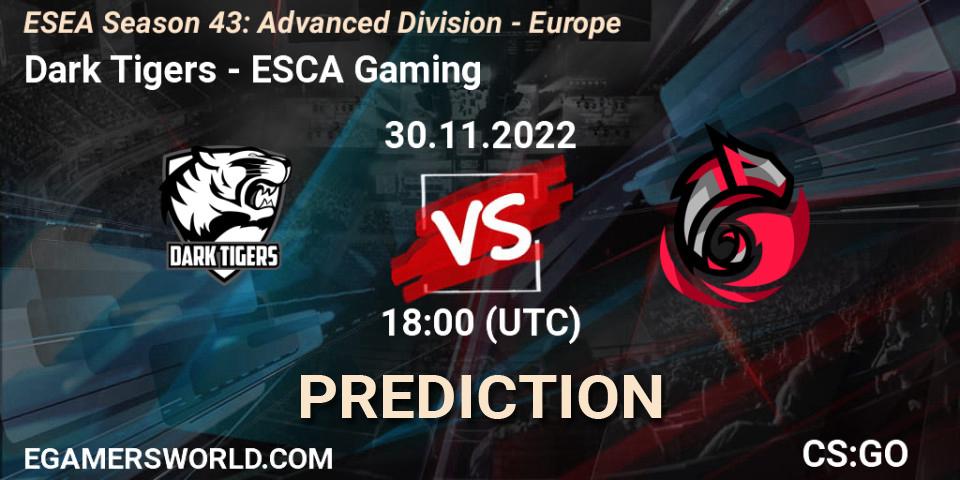 Prognose für das Spiel Dark Tigers VS ESCA Gaming. 30.11.22. CS2 (CS:GO) - ESEA Season 43: Advanced Division - Europe