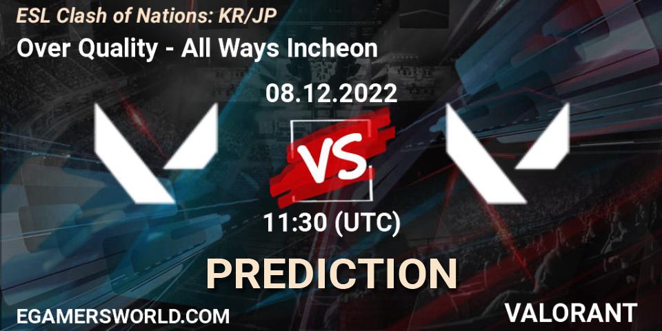 Prognose für das Spiel Over Quality VS All Ways Incheon. 08.12.22. VALORANT - ESL Clash of Nations: KR/JP