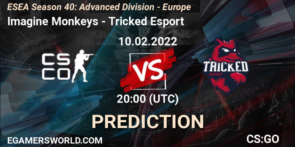 Prognose für das Spiel Imagine Monkeys VS Tricked Esport. 10.02.2022 at 20:00. Counter-Strike (CS2) - ESEA Season 40: Advanced Division - Europe