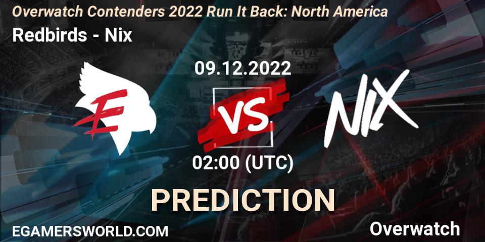 Prognose für das Spiel Redbirds VS Nix. 09.12.2022 at 02:00. Overwatch - Overwatch Contenders 2022 Run It Back: North America