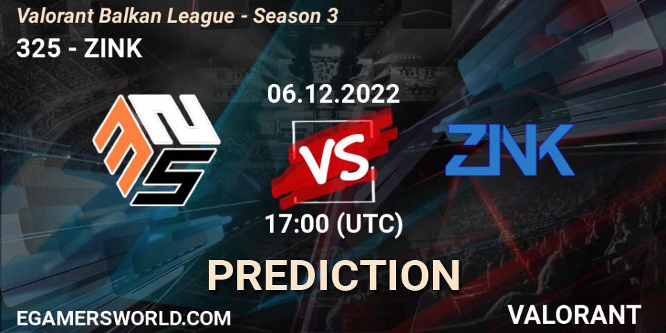 Prognose für das Spiel 325 VS ZINK. 06.12.22. VALORANT - Valorant Balkan League - Season 3
