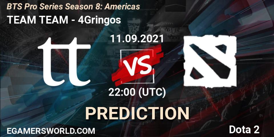 Prognose für das Spiel TEAM TEAM VS 4Gringos. 11.09.21. Dota 2 - BTS Pro Series Season 8: Americas