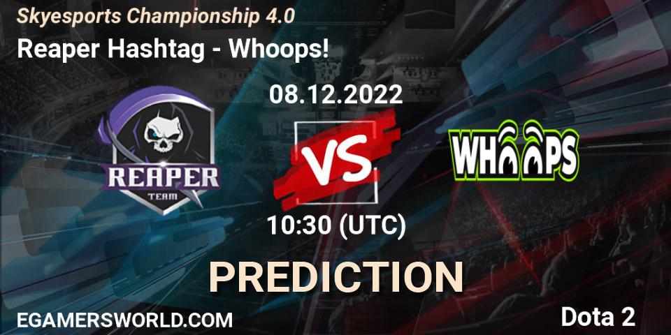 Prognose für das Spiel Reaper Hashtag VS Whoops!. 08.12.22. Dota 2 - Skyesports Championship 4.0