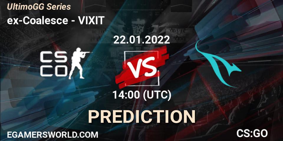 Prognose für das Spiel ex-Coalesce VS VIXIT. 22.01.2022 at 14:00. Counter-Strike (CS2) - UltimoGG Series