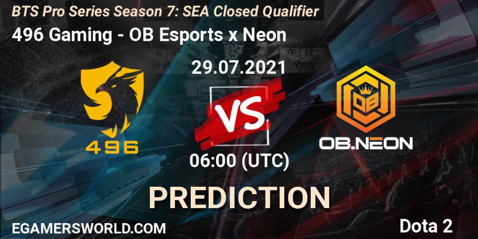 Prognose für das Spiel 496 Gaming VS OB Esports x Neon. 29.07.21. Dota 2 - BTS Pro Series Season 7: SEA Closed Qualifier
