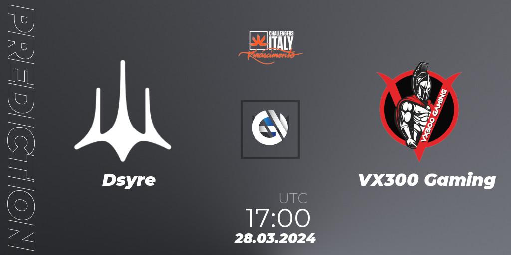 Prognose für das Spiel Dsyre VS VX300 Gaming. 28.03.24. VALORANT - VALORANT Challengers 2024 Italy: Rinascimento Split 1