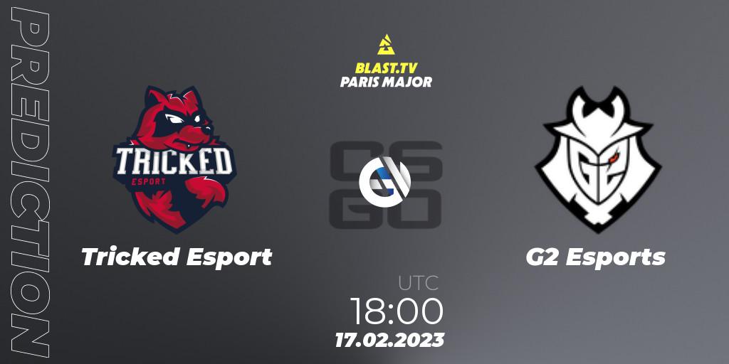 Prognose für das Spiel Tricked Esport VS G2 Esports. 17.02.23. CS2 (CS:GO) - BLAST.tv Paris Major 2023 Europe RMR Closed Qualifier A