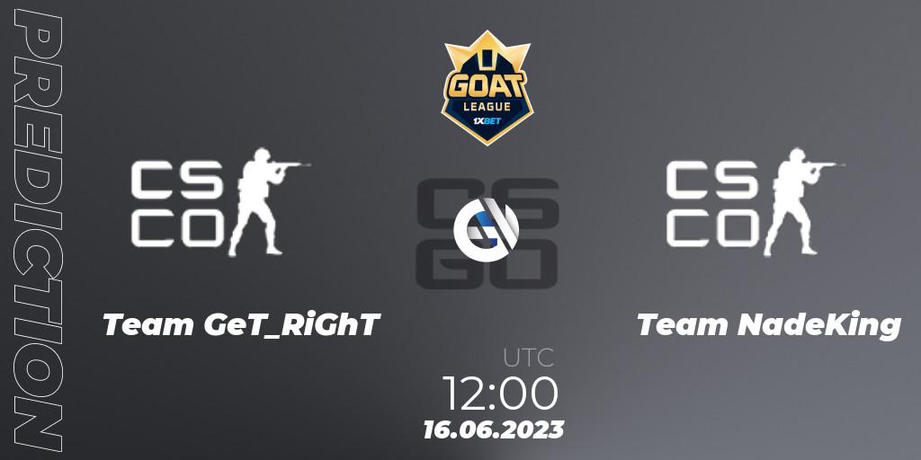 Prognose für das Spiel Team GeT_RiGhT VS Team NadeKing. 16.06.2023 at 12:00. Counter-Strike (CS2) - 1xBet GOAT League 2023 Summer VACation