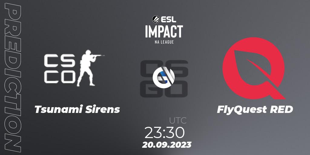 Prognose für das Spiel Tsunami Sirens VS FlyQuest RED. 20.09.2023 at 23:30. Counter-Strike (CS2) - ESL Impact League Season 4: North American Division