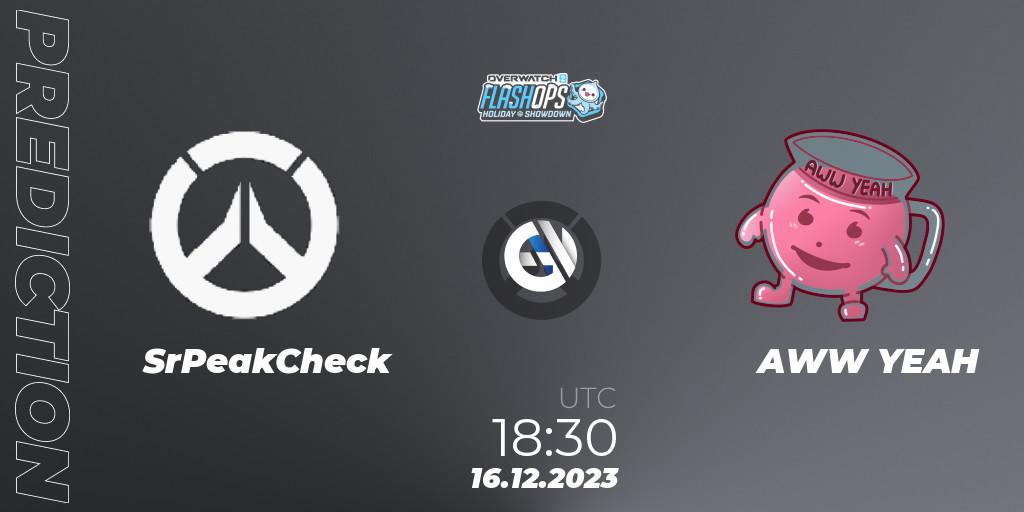 Prognose für das Spiel SrPeakCheck VS AWW YEAH. 16.12.2023 at 18:30. Overwatch - Flash Ops Holiday Showdown - EMEA