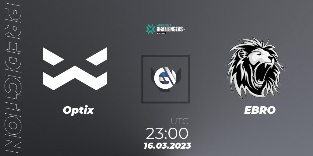Prognose für das Spiel Optix VS EBRO. 16.03.2023 at 23:30. VALORANT - VALORANT Challengers 2023: LAS Split 1