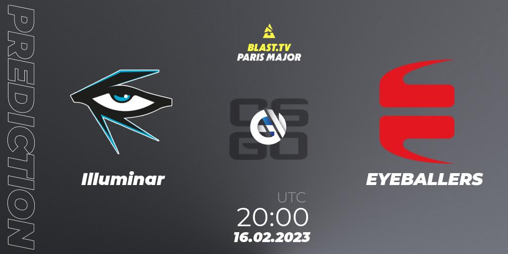 Prognose für das Spiel Illuminar VS EYEBALLERS. 16.02.2023 at 19:00. Counter-Strike (CS2) - BLAST.tv Paris Major 2023 Europe RMR Closed Qualifier B