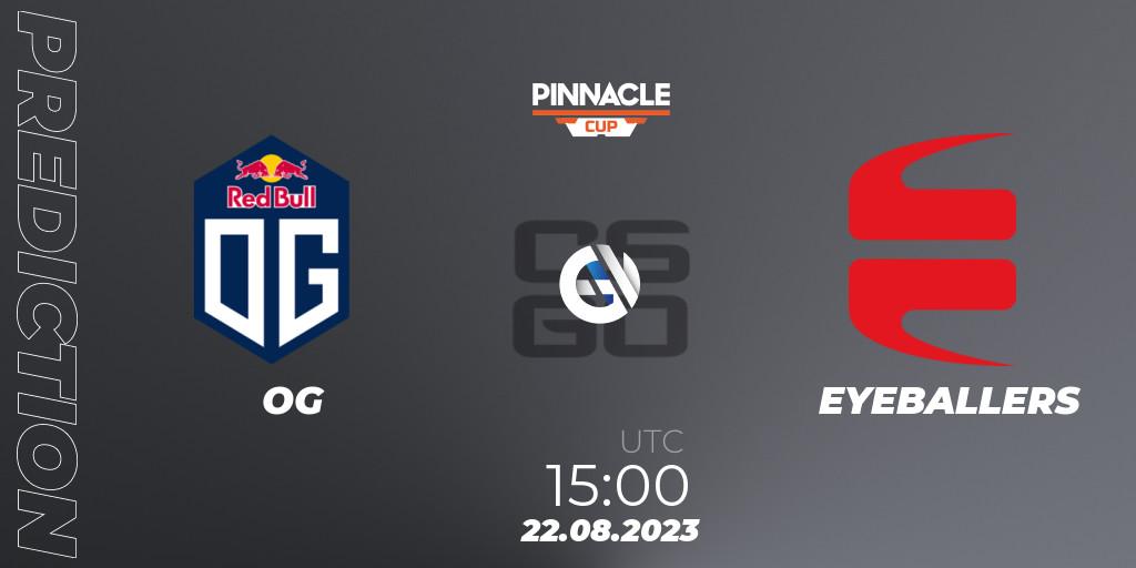Prognose für das Spiel OG VS EYEBALLERS. 22.08.2023 at 15:00. Counter-Strike (CS2) - Pinnacle Cup V