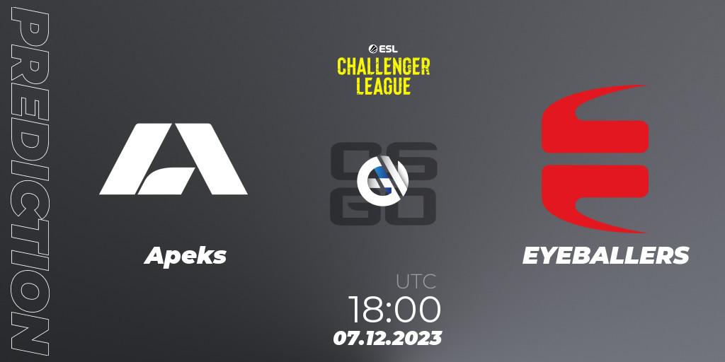 Prognose für das Spiel Apeks VS EYEBALLERS. 07.12.2023 at 18:00. Counter-Strike (CS2) - ESL Challenger League Season 46: Europe