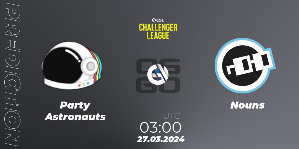 Prognose für das Spiel Party Astronauts VS Nouns. 27.03.24. CS2 (CS:GO) - ESL Challenger League Season 47: North America