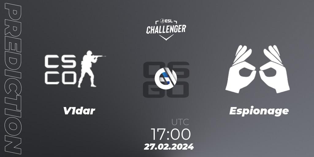 Prognose für das Spiel V1dar Gaming VS Espionage. 27.02.24. CS2 (CS:GO) - ESL Challenger #56: European Open Qualifier