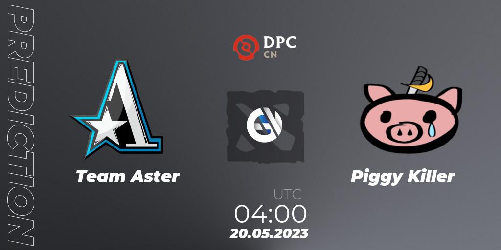 Prognose für das Spiel Team Aster VS Piggy Killer. 20.05.23. Dota 2 - DPC 2023 Tour 3: CN Division I (Upper)