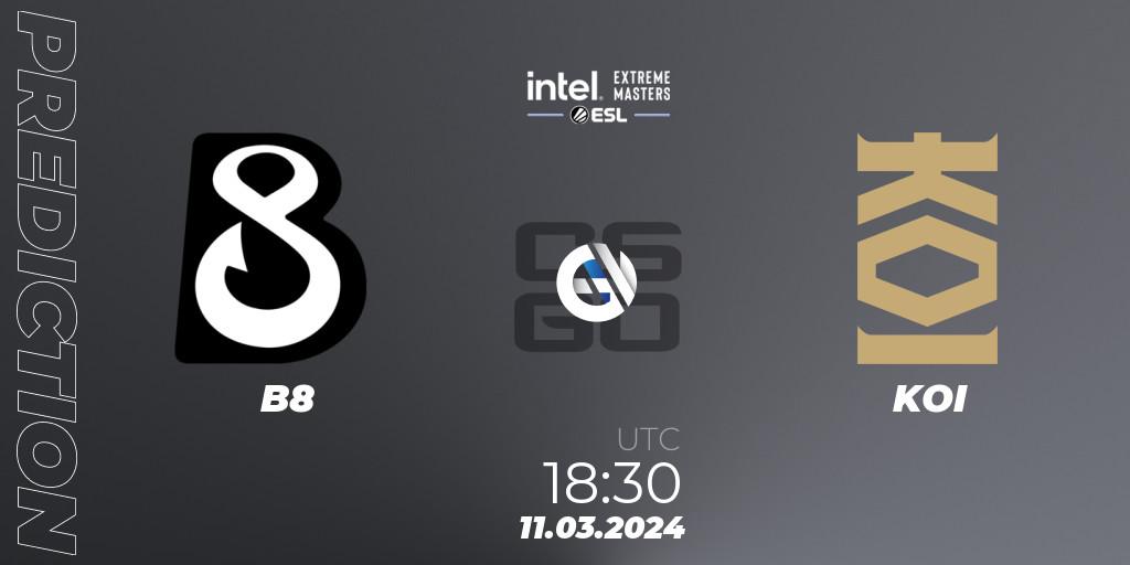 Prognose für das Spiel B8 VS KOI. 11.03.24. CS2 (CS:GO) - Intel Extreme Masters Dallas 2024: European Closed Qualifier