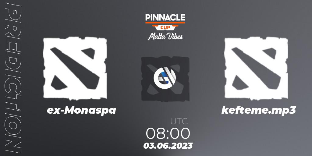 Prognose für das Spiel ex-Monaspa VS KEFTEME. 03.06.23. Dota 2 - Pinnacle Cup: Malta Vibes #2