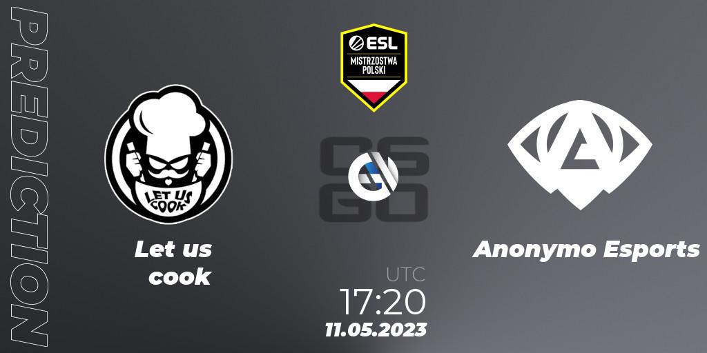 Prognose für das Spiel Let us cook VS Anonymo Esports. 11.05.2023 at 17:20. Counter-Strike (CS2) - ESL Mistrzostwa Polski Spring 2023: Closed Qualifier