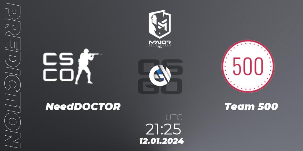 Prognose für das Spiel NeedDOCTOR VS Team 500. 12.01.2024 at 21:25. Counter-Strike (CS2) - PGL CS2 Major Copenhagen 2024 Europe RMR Open Qualifier 3