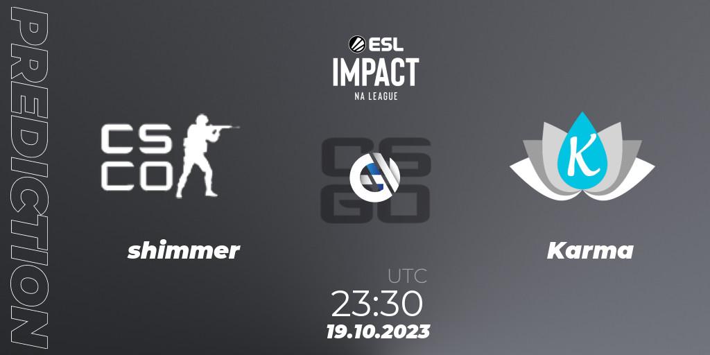 Prognose für das Spiel shimmer VS Karma. 20.10.2023 at 00:00. Counter-Strike (CS2) - ESL Impact League Season 4: North American Division