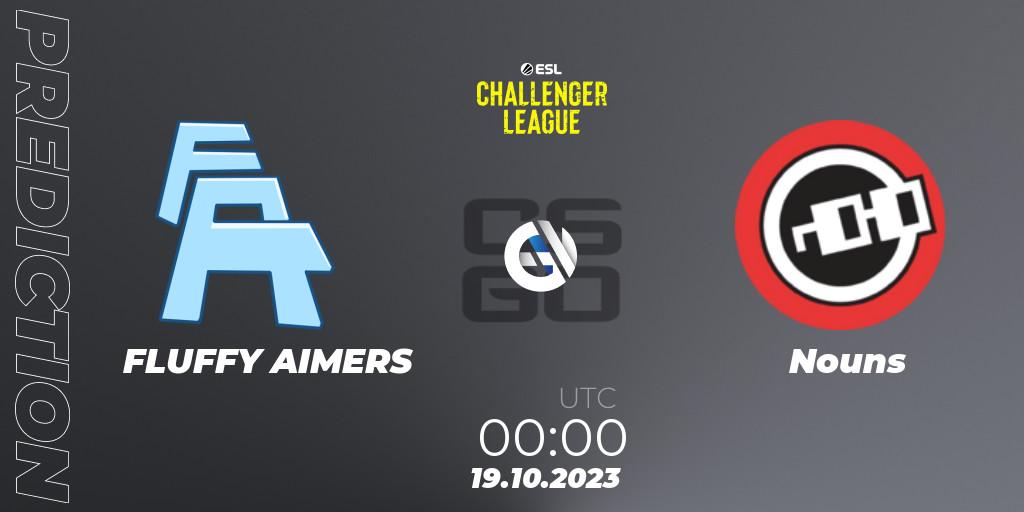 Prognose für das Spiel FLUFFY AIMERS VS Nouns. 19.10.2023 at 00:00. Counter-Strike (CS2) - ESL Challenger League Season 46: North America
