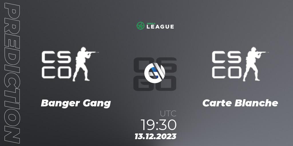 Prognose für das Spiel Banger Gang VS Carte Blanche. 13.12.2023 at 19:30. Counter-Strike (CS2) - ESEA Season 47: Open Division - Europe