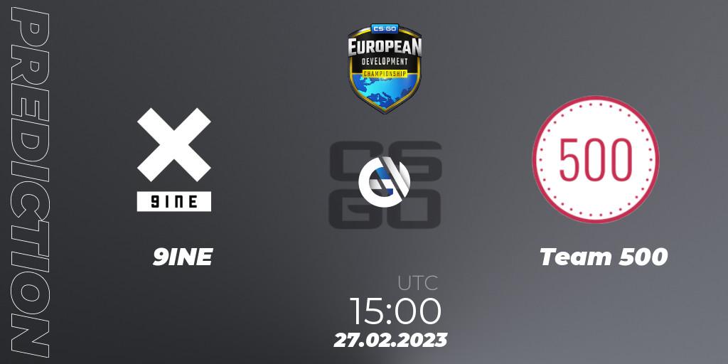 Prognose für das Spiel 9INE VS Team 500. 27.02.2023 at 15:00. Counter-Strike (CS2) - European Development Championship 7