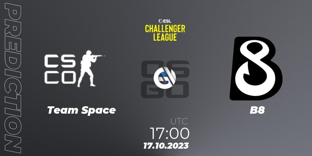 Prognose für das Spiel Team Space VS B8. 17.10.23. CS2 (CS:GO) - ESL Challenger League Season 46: Europe