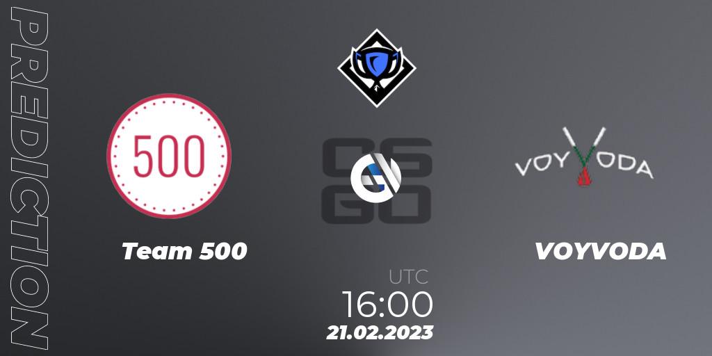 Prognose für das Spiel Team 500 VS VOYVODA. 21.02.2023 at 16:00. Counter-Strike (CS2) - RES Season 4